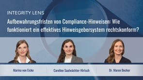 INTEGRITY LENS – Aufbewahrungsfristen von Compliance-Hinweisen: Wie funktioniert ein effektives Hinweisgebersystem rechtskonform