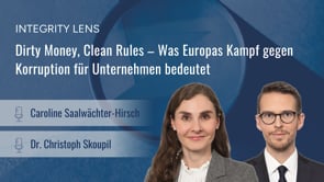 INTEGRITY LENS – Dirty Money, Clean Rules – Was Europas Kampf gegen Korruption für Unternehmen bedeutet